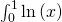 \int_0^1  \ln\left(x\right)